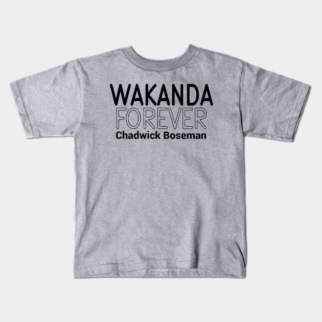 Wakanda Forever, R.I.P Chadwick Boseman Kids T-Shirt by Redmart